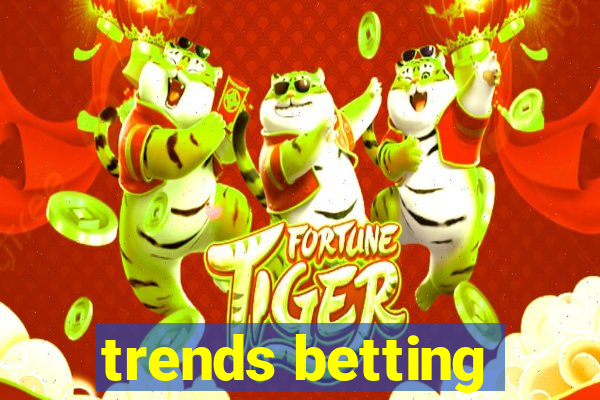 trends betting